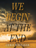 We_Begin_at_the_End