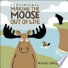 Making_the_moose_out_of_life
