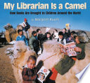 My_Librarian_Is_a_Camel___How_Books_Are_Brought_to_Children_Around_the_World