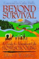 Beyond_survival__a_guide_to_abundant_life_homeschooling