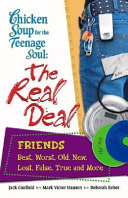 Chicken_soup_for_the_teenage_soul_s_the_real_deal___friends___best__worst__old__new__lost__false__true__and_more