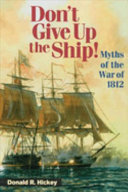 Don_t_give_up_the_ship___myths_of_the_war_of_1812