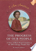The_progress_of_our_people___a_story_of_Black_representation_at_the_1893_Chicago_World_s_Fair
