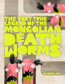 The_very_true_legend_of_the_Mongolian_death_worms