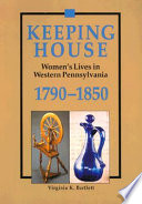 Keeping_House__Women_s_Lives_in_Pennsylvania_1790-1850