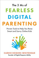 The_3_Ms_of_Fearless_Digital_Parenting__Proven_Tools_to_Help_You_Raise_Smart_and_Savvy_Online_Kids