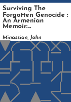 Surviving_the_forgotten_genocide___an_Armenian_memoir