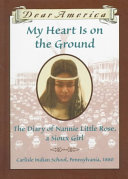 My_heart_is_on_the_ground__the_diary_of_Nannie_Little_Rose__a_Sioux_girl