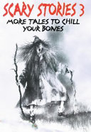 Scary_stories_3__More_tales_to_chill_your_bones