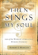 Then_sings_my_soul__150_of_the_world_s_greatest_hymn_stories