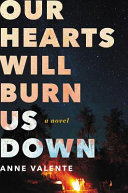 Our_hearts_will_burn_us_down
