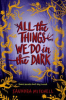 All_Things_We_Do_in_the_Dark