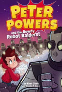 Peter_Powers_and_the_rowdy_robot_raiders_