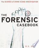The_forensic_casebook__the_science_of_crime_scene_investigation
